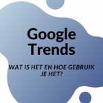 Google Trends: wat is het en hoe gebruik je het?